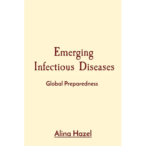 Emerging Infectious Diseases: Global Preparedness - Paperback