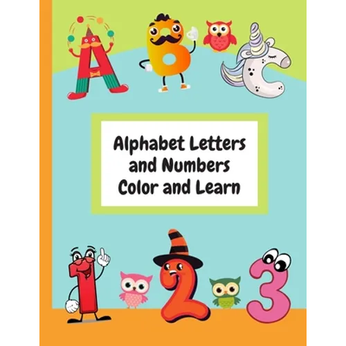 Alphabet Letters and Numbers Color and Learn: Alphabet Letters and Counting For Kids - Color & Learn Activity Book - 8.5