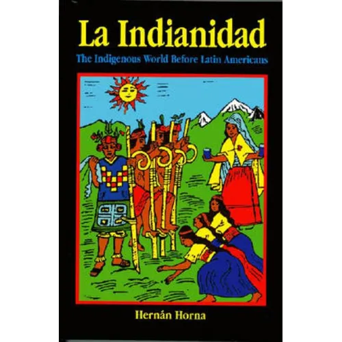 La Indianidad: The Indigenous World Before Latin Americans - Paperback