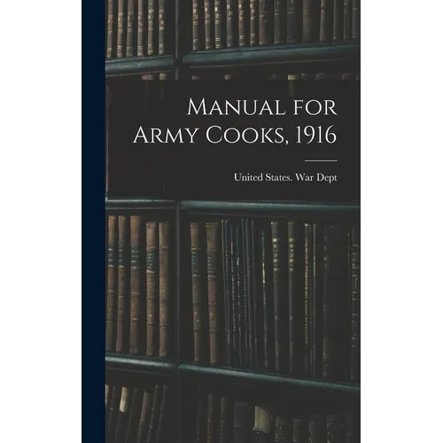 Manual for Army Cooks, 1916 - Hardcover