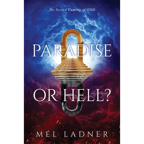 Paradise or Hell?: The Second Coming of GOD - Paperback