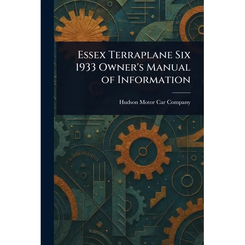 Essex Terraplane Six 1933 Owner's Manual of Information - Paperback