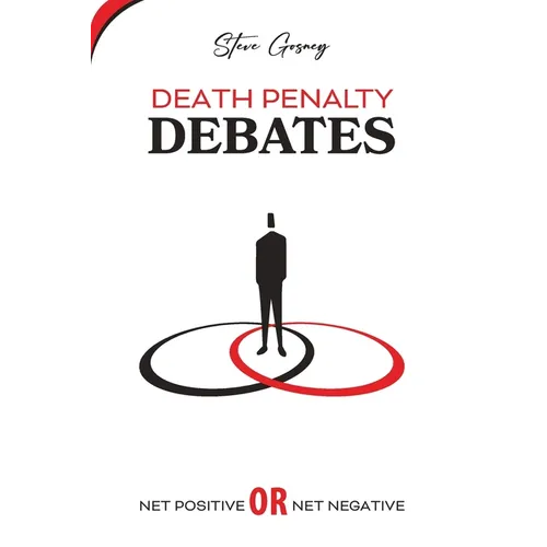 Death Penalty Debates: Net Positive or Net Negative - Paperback