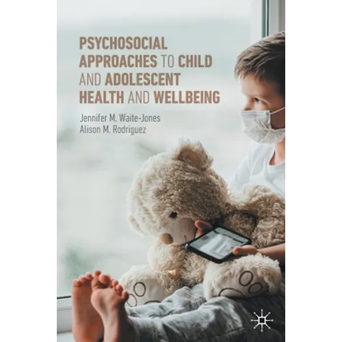 Psychosocial Approaches to Child and Adolescent Health and Wellbeing