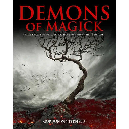 Demons of Magick: Three Practical Rituals for Working with The 72 Demons - Paperback