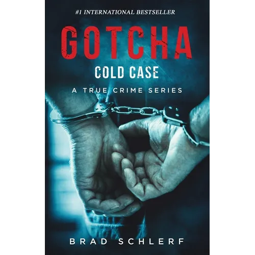 Gotcha Cold Case: True Crime Stories from the Detectives Who Solved It - Paperback