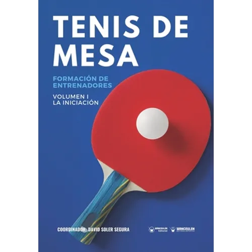 Tenis de mesa. Formación de entrenadores: Volumen I. La Iniciación - Paperback