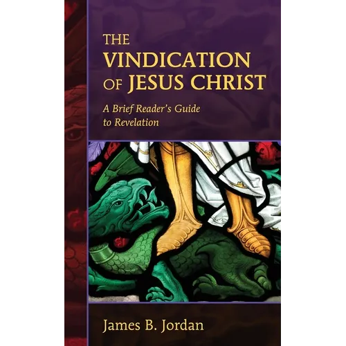 The Vindication of Jesus Christ: A Brief Reader's Guide to Revelation - Paperback