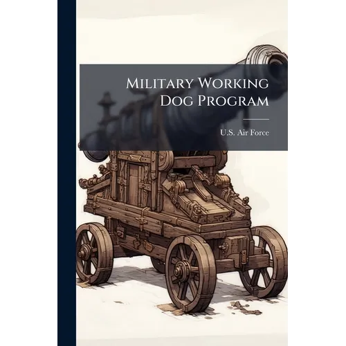 Military Working Dog Program - Paperback