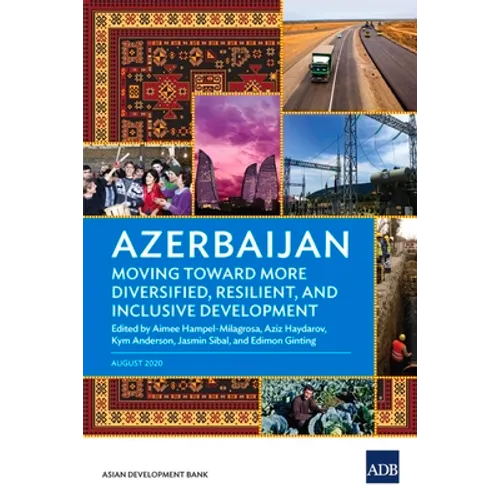 Azerbaijan: Moving Toward More Diversified, Resilient, and Inclusive Development - Paperback