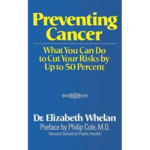 Preventing Cancer: What You Can Do to Cut Your Risks by Up to 50 Percent - Paperback
