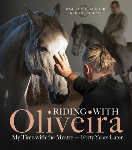 Riding with Oliveira: My Time with the Mestre - Forty Years Later - Hardcover
