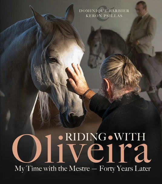 Riding with Oliveira: My Time with the Mestre - Forty Years Later - Hardcover