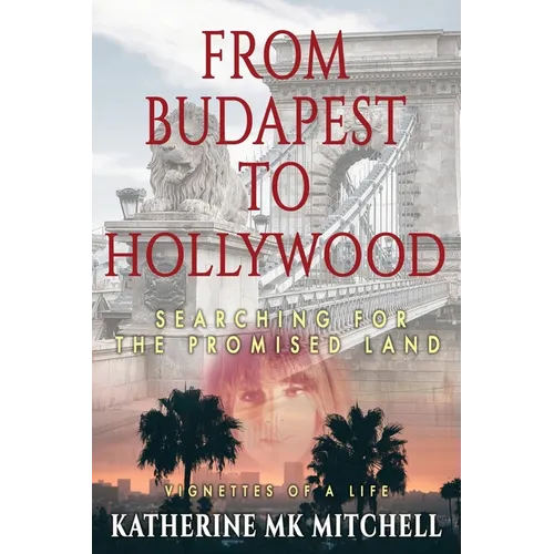 From Budapest to Hollywood: Searching for the Promised Land - Paperback