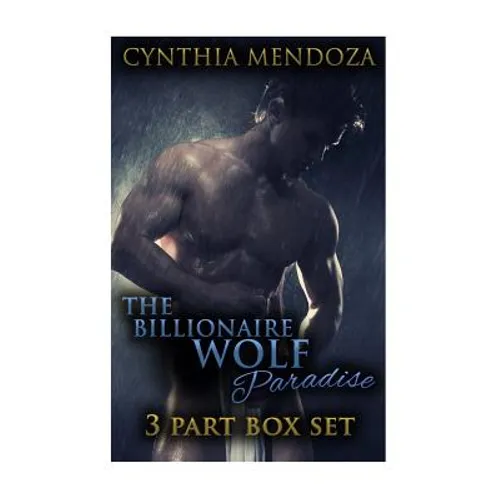 The Billionaire Wolf Paradise: 3 Part Box Set - Paperback