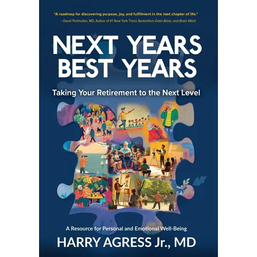 Next Years Best Years: Taking Your Retirement to the Next Level - Hardcover