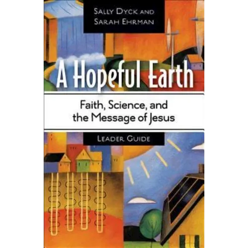 A Hopeful Earth Leader Guide: Faith, Science, and the Message of Jesus - Paperback