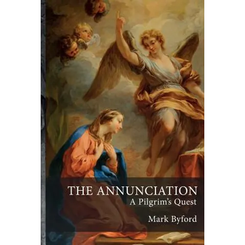 The Annunciation: A Pilgrim's Quest - Paperback