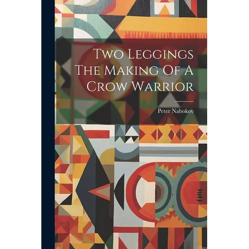 Two Leggings The Making Of A Crow Warrior - Paperback