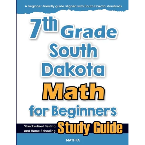 7th Grade South Dakota Math for Beginners: Standardized Testing and Home Schooling Study Guide - Paperback