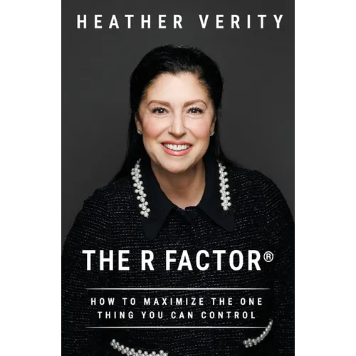 The R Factor: How to Maximize the One Thing You Can Control - Paperback