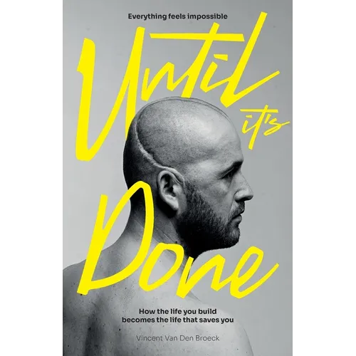 Everything Feels Impossible Until It's Done: How the life you build becomes the life that saves you - Paperback