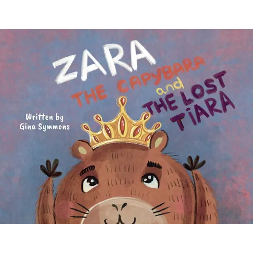 Zara the Capybara and the Lost Tiara - Paperback