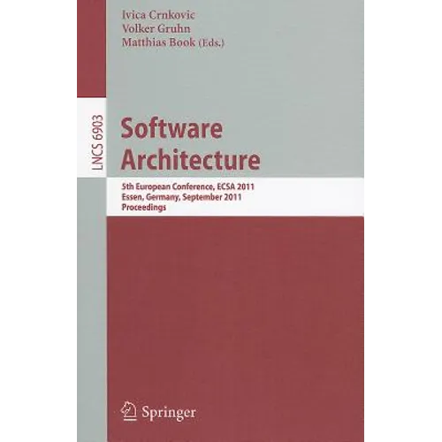 Software Architecture: 5th European Conference, ECSA 2011, Essen, Germany, September 13-16, 2011, Proceedings - Paperback