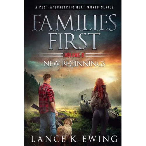Families First: A Post-Apocalyptic Next-World Series Volume 8 New Beginnings - Paperback