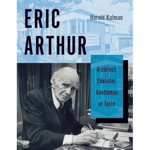 Eric Arthur: Architect, Educator, Gentleman of Taste - Hardcover