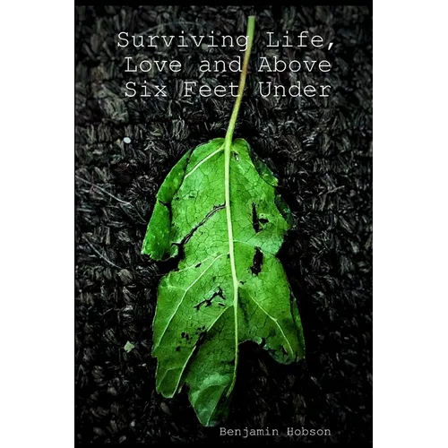 Surviving Life, Love and Above Six Feet Under - Paperback