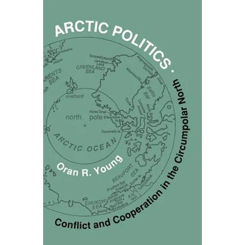 Arctic Politics: Conflict and Cooperation in the Circumpolar North - Paperback