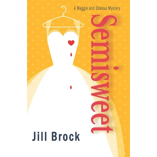 Semisweet: A Maggie and Odessa Mystery - Paperback