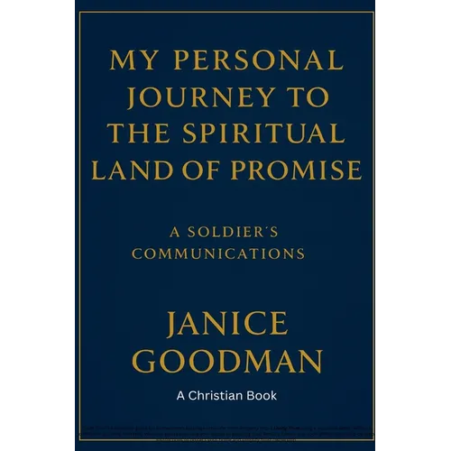 My Personal Journey to the Spiritual Land of Promise: A Soldier's Communications - Paperback