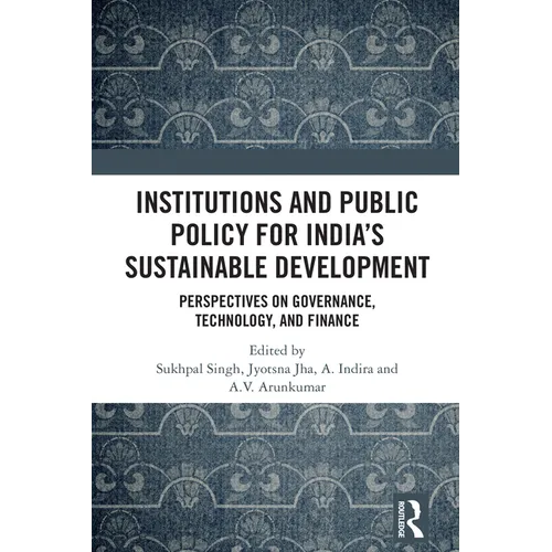 Institutions and Public Policy for India's Sustainable Development: Perspectives on Governance, Technology, and Finance - Paperback