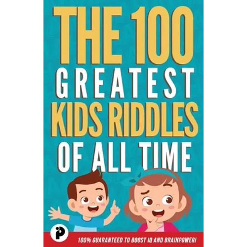 The 100 Greatest Kids Riddles of All Time - Paperback