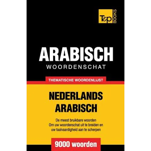Thematische woordenschat Nederlands-Arabisch - 9000 woorden - Paperback