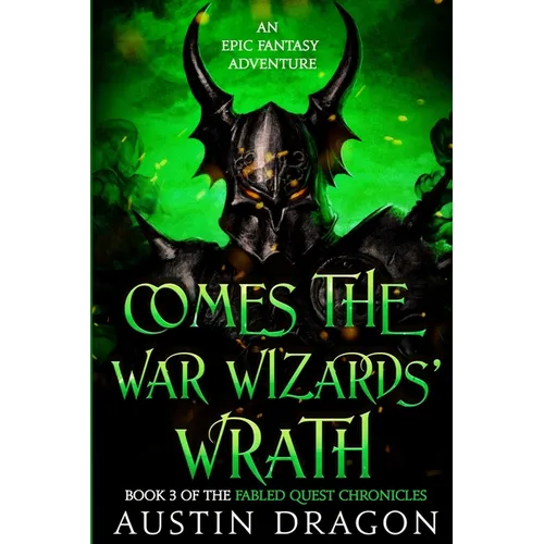Comes the War Wizards' Wrath: Fabled Quest Chronicles (Book 3): An Epic Fantasy Adventure - Paperback