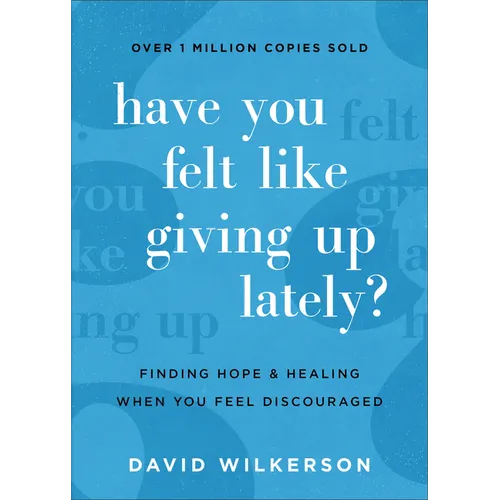 Have You Felt Like Giving Up Lately?: Finding Hope and Healing When You Feel Discouraged - Paperback