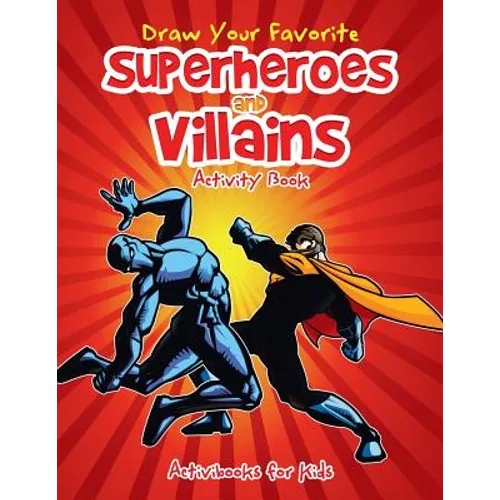 Draw Your Favorite Superheroes and Villains Activity Book - Paperback