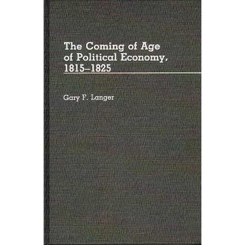 The Coming of Age of Political Economy, 1815-1825 - Hardcover
