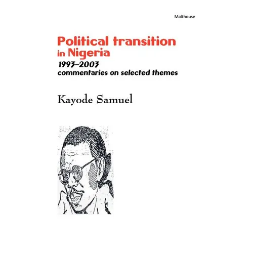 Political Transition in Nigeria 1993-2003. Commentaries on Selected Themes - Paperback