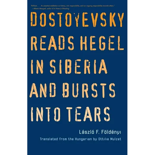 Dostoyevsky Reads Hegel in Siberia and Bursts Into Tears
