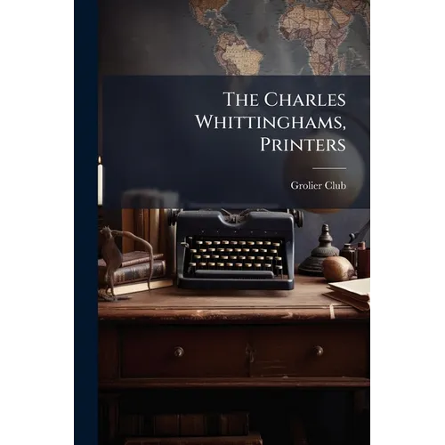 The Charles Whittinghams, Printers - Paperback