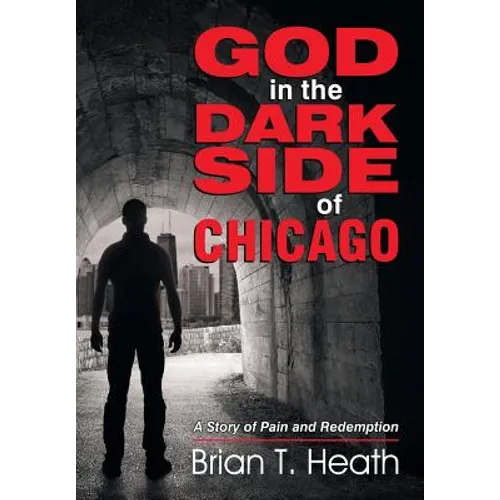 God in the Dark Side of Chicago: A Story of Pain and Redemption - Paperback