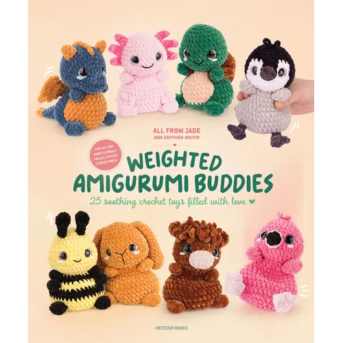 Weighted Amigurumi Buddies: 25 Soothing Crochet Toys Filled with Love - Paperback