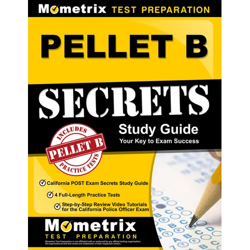 PELLET B Study Guide - California POST Exam Secrets Study Guide, 4 Full-Length Practice Tests, Step-by-Step Review Video Tutorials for the California