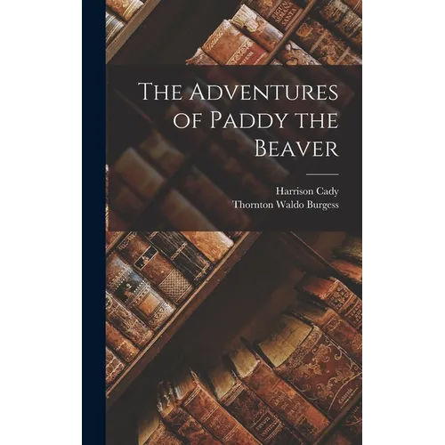 The Adventures of Paddy the Beaver - Hardcover