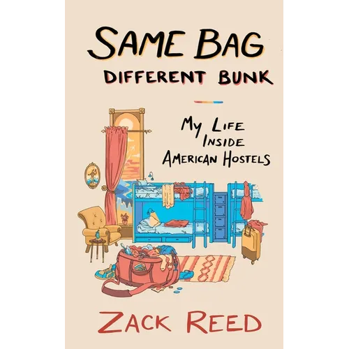 Same Bag, Different Bunk: My Life Inside American Hostels