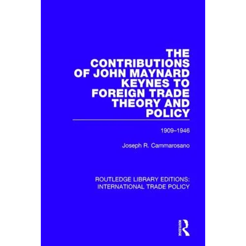 The Contributions of John Maynard Keynes to Foreign Trade Theory and Policy, 1909-1946 - Paperback